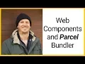 Web Components and the Parcel Bundler