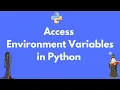 How to access environment variables in Python