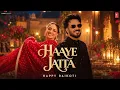 HAAYE JATTA (Official Video) HAPPY RAIKOTI | Latest Punjabi Songs 2026