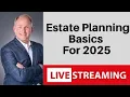 Estate Planning Basics For 2025