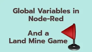 Global Variables in Node Red A Land Mine Game