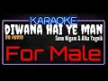 Download Lagu Karaoke Diwana Hai Ye Man For Male HQ Audio - Sonu Nigam \u0026 Alka Yagnik