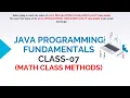 JAVA PROGRAMMING FUNDAMENTALS CLASS-07 MATH CLASS METHODS