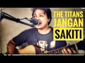 Download Lagu JANGAN SAKITI - THE TITANS ACOUSTIC COVER BY PANDU