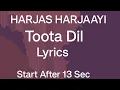 Toota Dil | SONG LYRICS | HARJAS HARJAAYI | Lyrics $top |