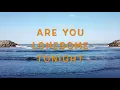 Are you lonesome tonight ( Lyrics ) 今夜你是否寂寞( 中英歌詞 ) / Anne Murray 安 瑪莉