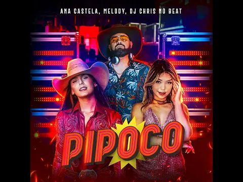 Download MP3 Ana Castela - Pipoco (Feat. Melody & DJ Chris No Beat)