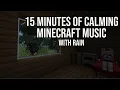Minecraft 15 Minutes of Calming Music w Rain