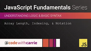 Array Length Indexing and Bracket Notation JavaScript Fundamentals Series