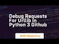 debug requests for urllib in python 3 github