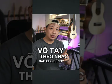 VỖ TAY THEO NHẠC SAO CHO ĐÚNG?