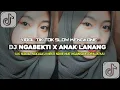 Lagu DJ NGABEKTI X ANAK LANANG || DJ JAWA YANG LAGI VIRAL TIKTOK 2024