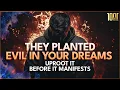 They Planted Evil in Your Dreams - Uproot It Before It Manifests