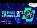 Add Material UI Icons on your React application Use of MUI in ReactJS React JS Tutorial in Hindi