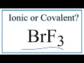 Is BrF3 Bromine trifluoride Ionic or