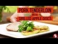 Pork Tenderloin with Apple Disks Summer Grilling Safeway
