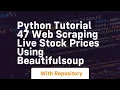 Python tutorial 47 web scraping live stock prices using beautifulsoup