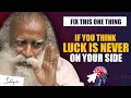 Download Lagu Perbaiki Satu Hal Ini - Jika Anda Berpikir Keberuntungan Selalu Melawan Anda | Sadhguru