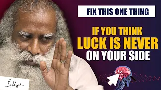 Download Fix This One Thing - If You Think Luck Is Always Against You | Sadhguru MP3