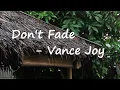Vance Joy – Don't Fade Lyrics