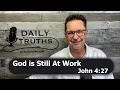 Download Lagu God is Still At Work | John 4:27