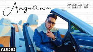 Angelina (Audio Track) | Amber Vashisht, Sara Gurpal |Johnyy Vick, Nirmaan|Latest Punjabi Songs 2021