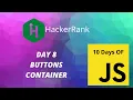 Day 8 Buttons Container 10 Days of Javascript HackerRank