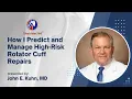 How I Predict and Manage High-Risk Rotator Cuff Repairs - John E Kuhn MD
