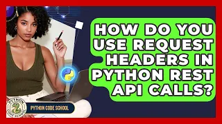 How Do You Use Request Headers In Python REST API Calls - Python Code School
