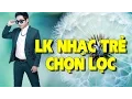 Download Lagu Chúng Ta Chưa Vì Nhau - Liên Khúc Nhạc Trẻ Hay Nhất Hiện Nay | Nhạc Trẻ Chọn Lọc 2016