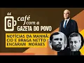 Download Lagu NOTÍCIAS DA MANHÃ: MAURO CID E BRAGA NETTO ENCARAM ALEXANDRE DE MORAES | CAFÉ COM A GAZETA