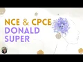 Donald Super Career Development Theory Practice Questions for the NCE and CPCE