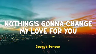 george benson nothings gonna change for you lyrics video indo subtitle lirik indonesia
