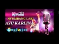 Download Lagu NYUMBANG LAKI || NADA COWOK || AYU KARLINA || KARAOKE
