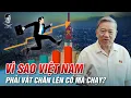 Lagu TĂNG TRƯỞNG 10%: VÌ SAO 2026 LÀ NĂM CUỐI CÙNG ĐỂ VIỆT NAM “TĂNG TỐC TRƯỚC KHI MẤT ĐÀ”?