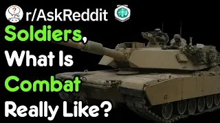 Soldiers What Is Combat Really Like Reddit Stories