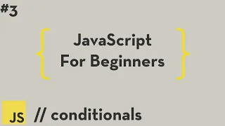 JavaScript For Beginners - Conditionals