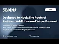 CPDP ai 2025 - Designed to Hook The Roots of Platform Addiction and Ways Forward