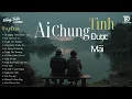 Lagu Nhạc Trẻ Ballad Việt Hay Nhất 2026 | Lệ Ngang Trời, Ai Chung Tình Được Mãi