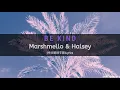 Marshmello & Halsey - Be Kind(中文歌詞字幕)Lyrics
