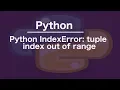 Python IndexError tuple index out of range