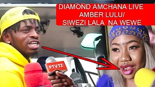 diamond amchana live amber lulu siwezi lala nawewe usinichokonoe tena jiheshimu 
