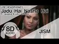 Download Lagu Jadu Hai Nasha Hai (8D Audio Song) - JISM | John Abraham |  Bipasa Basu | Shreya Ghoshal