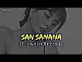 San Sanana - Asoka [Slowed × Reverb]