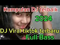 Download Lagu Kumpulan Dj viral tiktok terbaru 2024 full bas