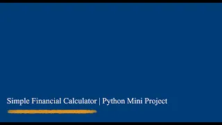 Simple Financial Calculator Python Mini Project