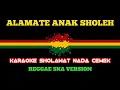 Download Lagu ALAMATE ANAK SHOLEH (KARAOKE)‼️Nada Cewek (Reggae Ska Version)
