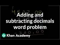 Adding and subtracting decimals word problem Decimals Pre-Algebra Khan Academy