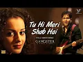 Tu Hi Meri Shab Hai - K.K | Gangster | Emraan Hashmi, Kangna Ranaut | Full 4K Video Song
