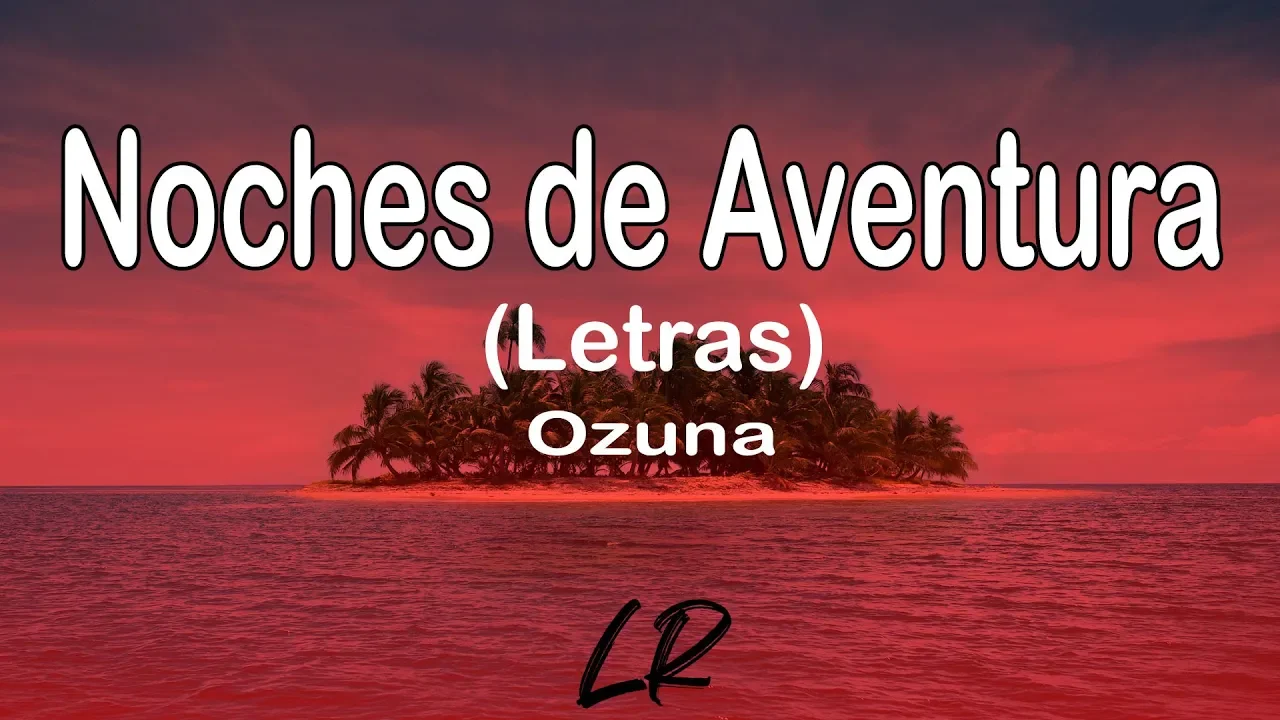 Ozuna - Noches de Aventura (Letras / Lyrics)